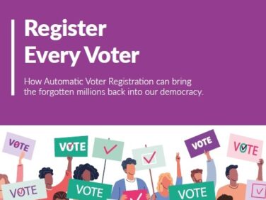 Register Every Voter: How Automatic Voter Registration can bring the forgotten millions back into our democracy